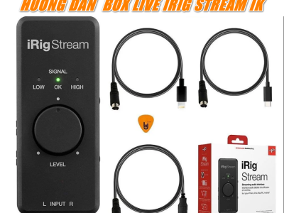 Hướng Dẫn dùng Irig Stream IK 