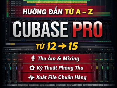 Hướng Dẫn Cubase 12–15 Từ A–Z | Thu Âm & Mixing Chuẩn Phòng Thu
