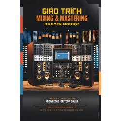 Giáo Trình Mixing & Mastreing Chuyên Nghiệp 